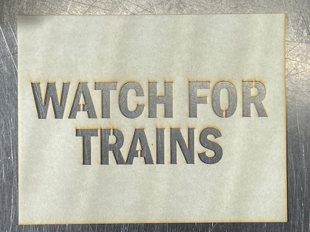 WATCH FOR TRAINS  STENCIL - HO SCALE